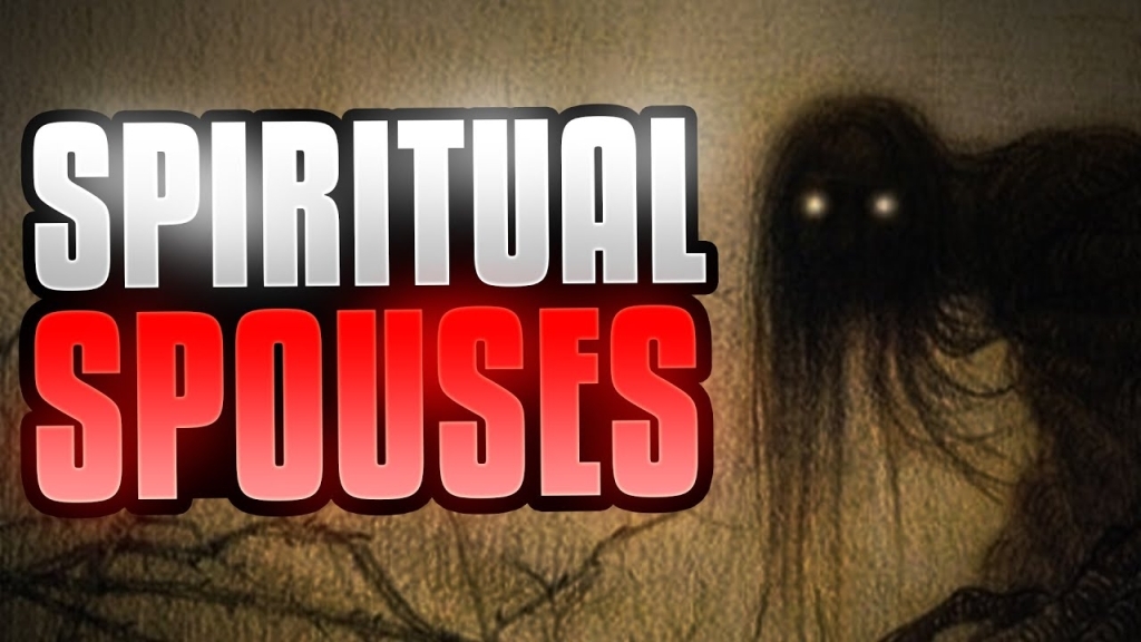 Spirit spouse and how they operate in Nigeria. 1 SPIRIT SPOUSE IN NIGERIA