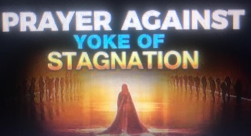 PRAYERS TO BREAK THE YOKE OF STAGNATION