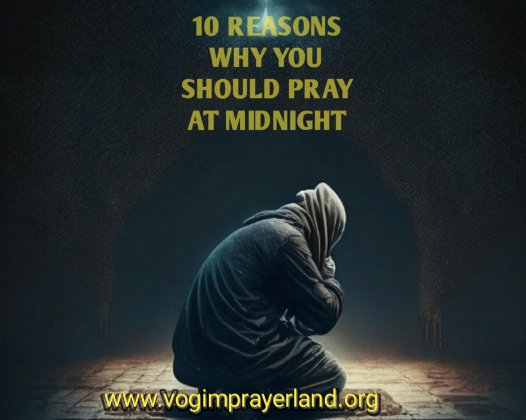 10 Reasons Why Midnight Prayer Is Important 2 why Midnight Prayer Is Important